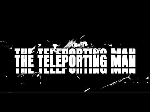 The Teleporting Man — Student Film